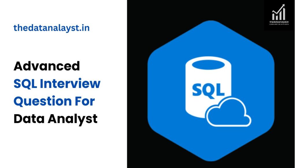 advanced sql interview questions for data analyst