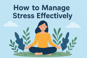 How to Manage Stress Effectively